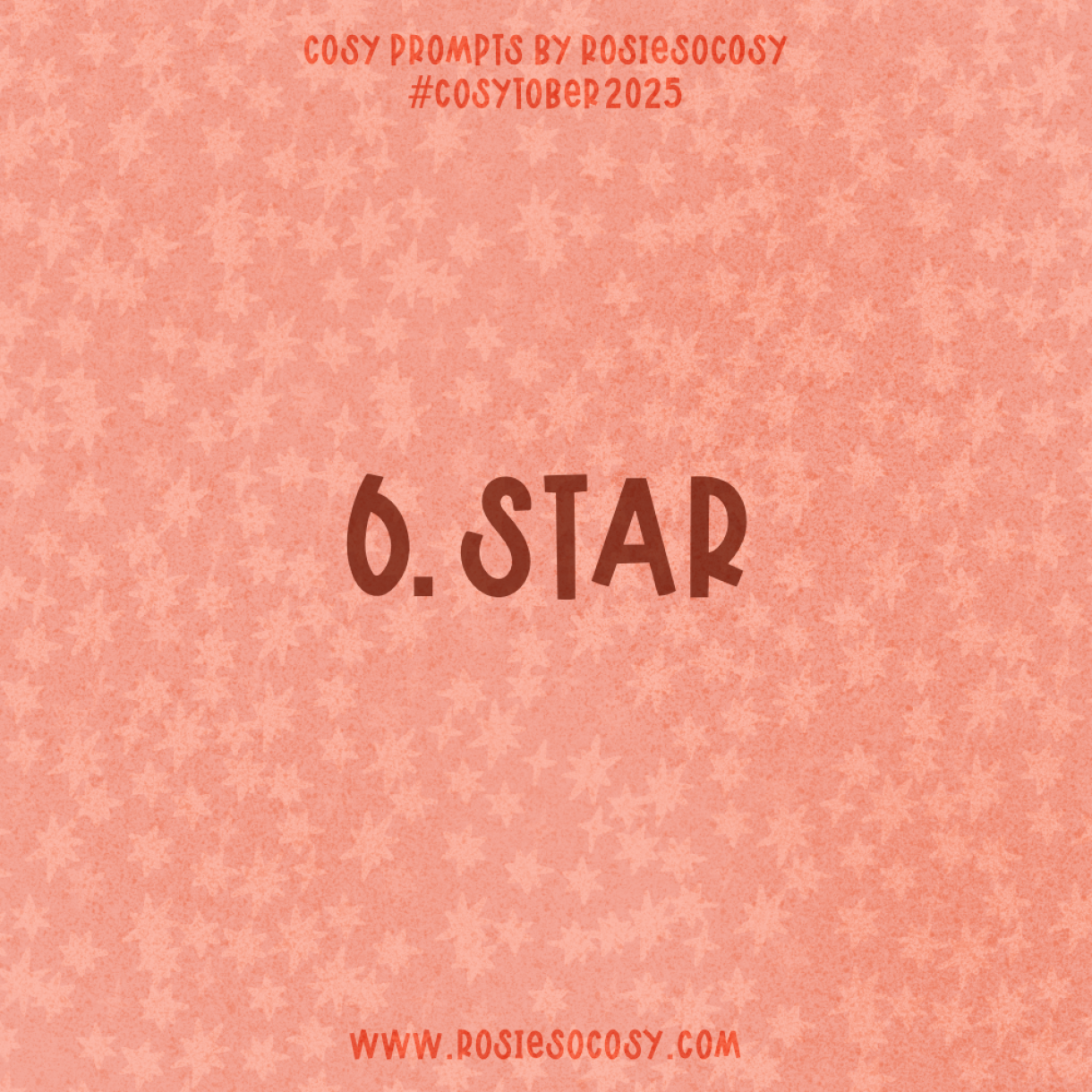 Announcement image for Day 6 of Cosytober. The subject is Star.