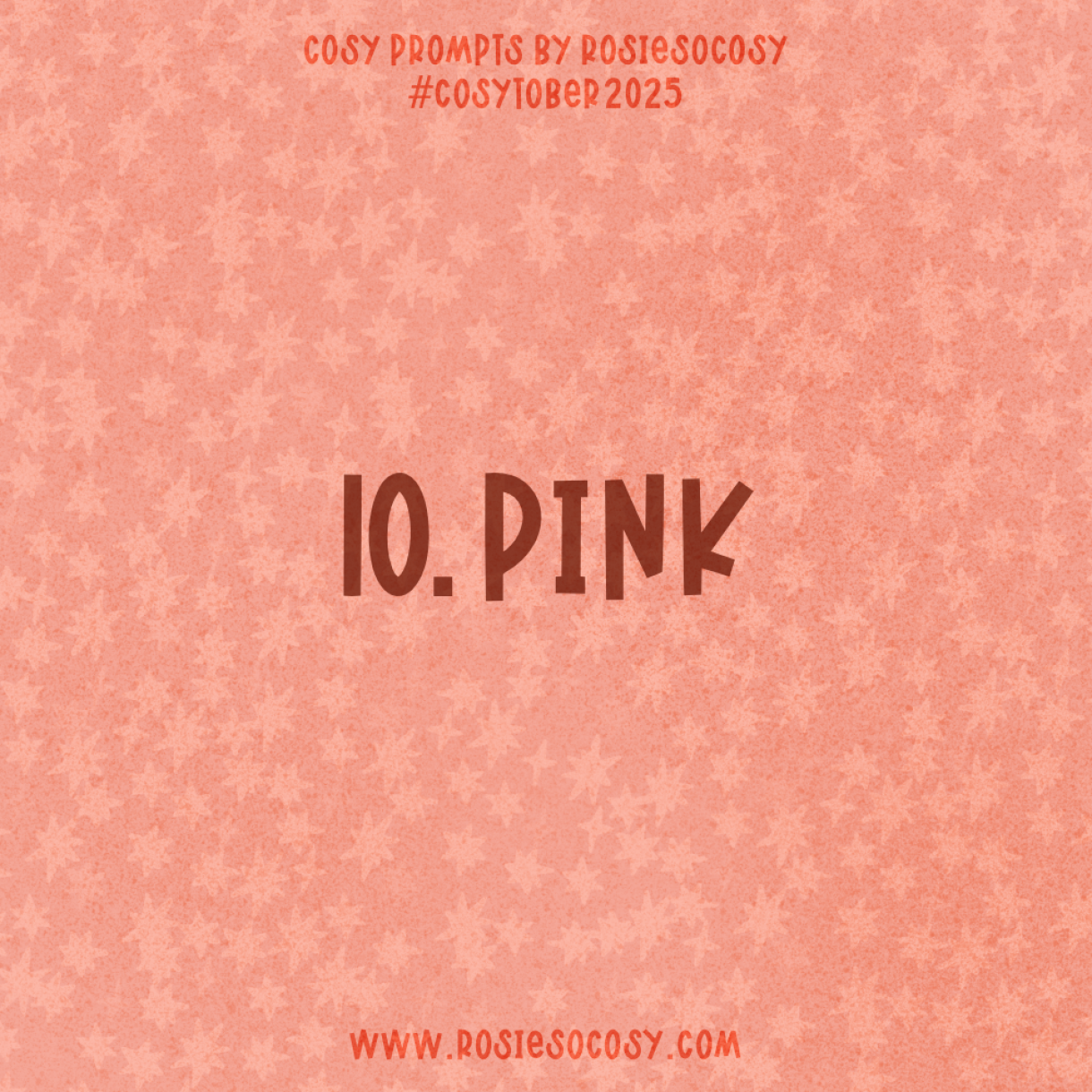 Announcement image for Day 10 of Cosytober. The subject is Pink.