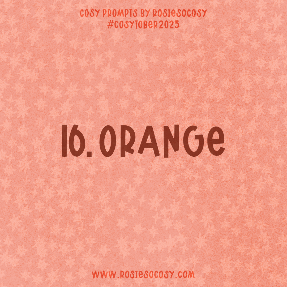 Announcement image for Day 16 of Cosytober. The subject is Orange.