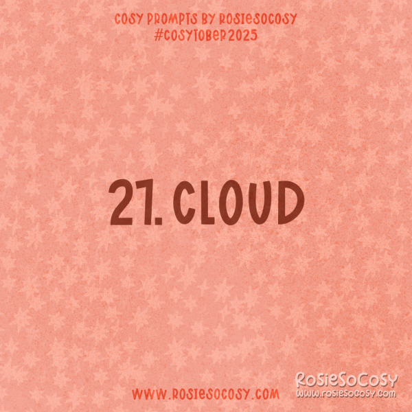 Announcement image for Day 27 of Cosytober. The subject is Cloud.