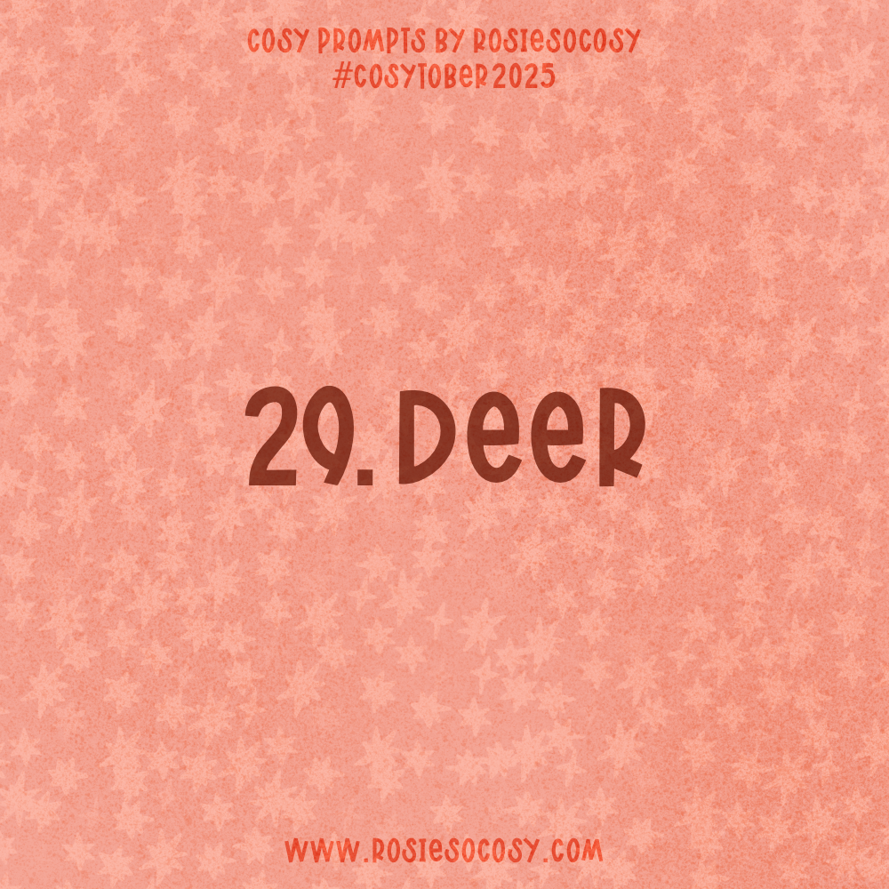 Announcement image for Day 29 of Cosytober. The subject is Deer.